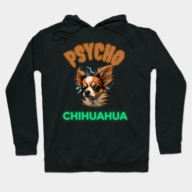 PSYCHO CHIHUAHUA, dog lover gift present ideas, funny doggo Hoodie by Pattyld